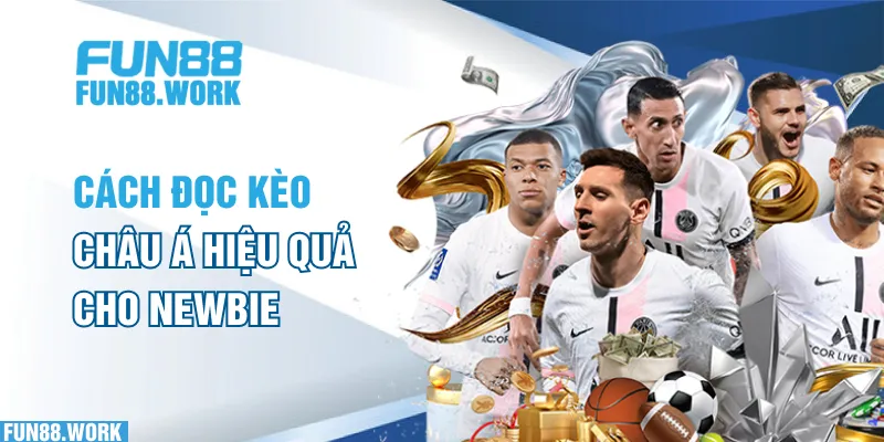 Cách Đọc Kèo Châu Á Tại FUN88: Hướng Dẫn Cho Người Mới Chơi 7 Cách đọc kèo Châu Á hiệu quả cho newbie