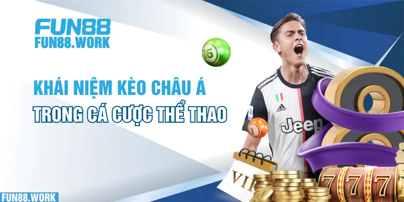 Cách Đọc Kèo Châu Á Tại FUN88: Hướng Dẫn Cho Người Mới Chơi 5 Khái niệm kèo Châu Á trong cá cược thể thao