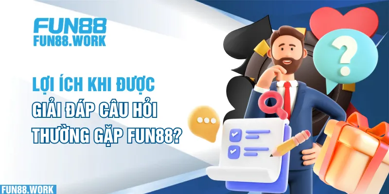 Câu hỏi thường gặp 6 Lợi ích khi được giải đáp câu hỏi thường gặp FUN88?