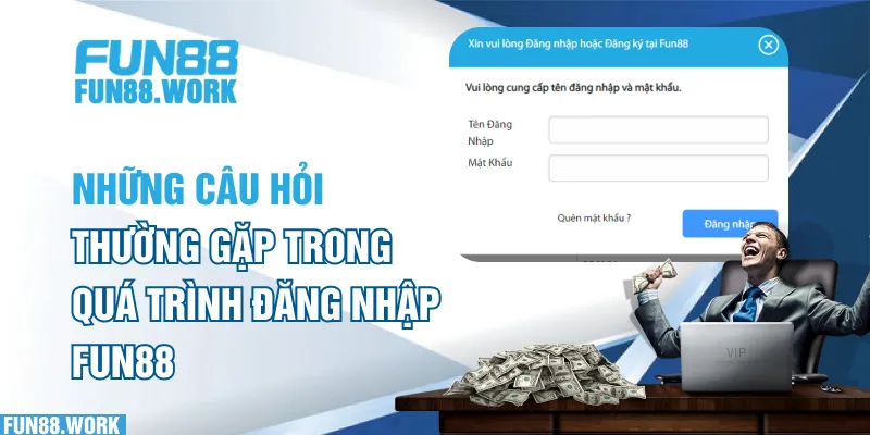 Hướng Dẫn Đăng Nhập FUN88 Nhanh Chóng Và An Toàn Nhất 2025 6 Những câu hỏi thường gặp trong quá trình đăng nhập FUN88