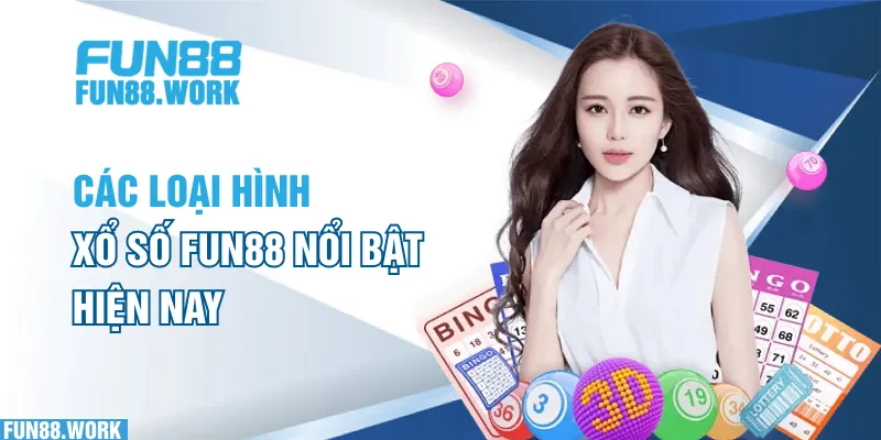 Xổ Số FUN88: Những Kinh Nghiệm Chơi Cần Biết Để Chiến Thắng 6 Các loại hình xổ số FUN88 nổi bật hiện nay