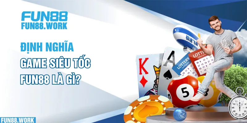 Top 5 Game Siêu Tốc FUN88 Hot Nhất Năm 2025 Mà Bạn Nên Thử 5 Định nghĩa game siêu tốc FUN88 là gì?