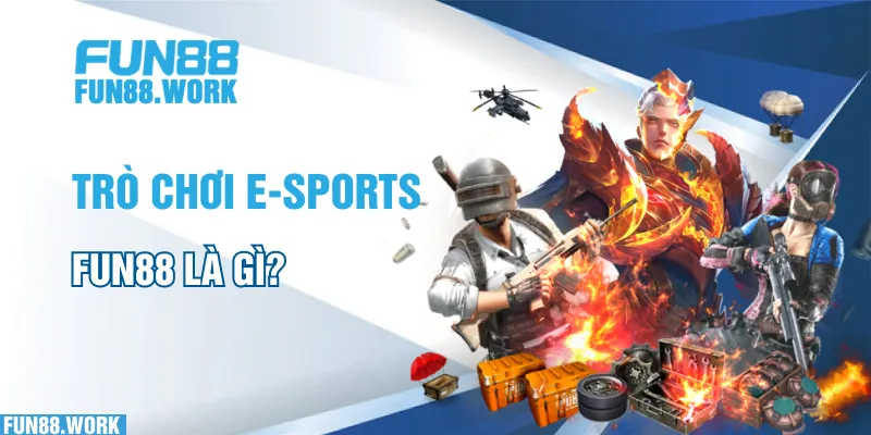 E-sports FUN88: Trải Nghiệm Đặc Biệt Với Phần Thưởng Hấp Dẫn 5 Trò chơi E-sports FUN88 là gì?