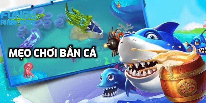 Mẹo Chơi Bắn Cá - Chia Sẻ Kinh Nghiệm Từ Chuyên Gia Fun88 5 Bắn cá đổi thưởng tại Fun88 là gì