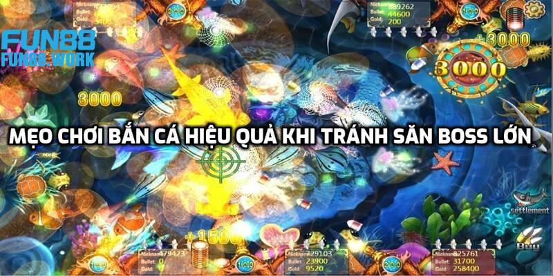 Mẹo Chơi Bắn Cá - Chia Sẻ Kinh Nghiệm Từ Chuyên Gia Fun88 7 Mẹo chơi bắn cá hiệu quả khi tránh săn boss lớn