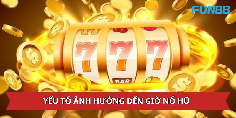 Nắm Bắt Khung Giờ Nổ Hũ Chuẩn Giúp Nhận Thưởng Cực Khủng 8 Nhiều yếu tố ảnh hưởng đến khung giờ nổ thưởng